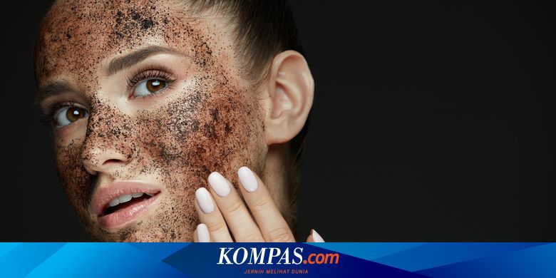Manfaat Masker Kopi Bikin Wajah Glowing Halaman All Kompas Com