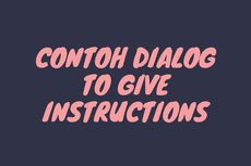 Contoh Dialog to Give Instructions