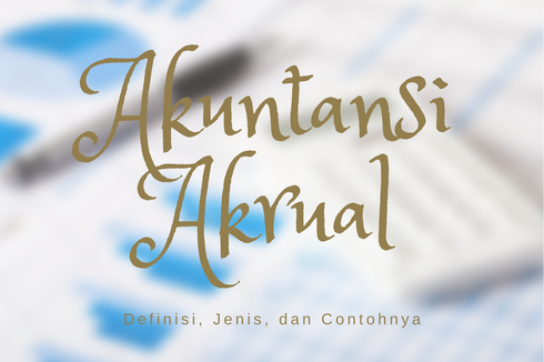 Akuntansi Akrual: Definisi, Jenis, dan Contohnya