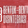 3 Bentuk-bentuk Disintegrasi