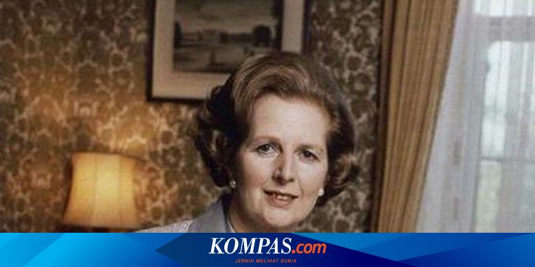 Margaret Thatcher Tipe Pemimpin Yang Didambakan Di Indonesia Halaman All Kompas Com