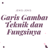 Jenis-Jenis Garis Gambar Teknik dan Fungsinya