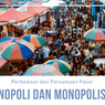 Perbedaan serta Persamaan Pasar Monopoli dan Monopolistik