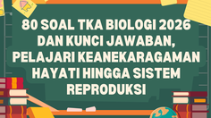 80 Soal TKA Biologi 2026 dan Kunci Jawaban, Pelajari Keanekaragaman Hayati hingga Sistem Reproduksi