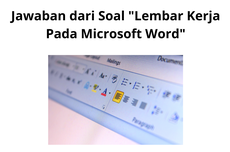 Jawaban dari Soal "Lembar Kerja Pada Microsoft Word"