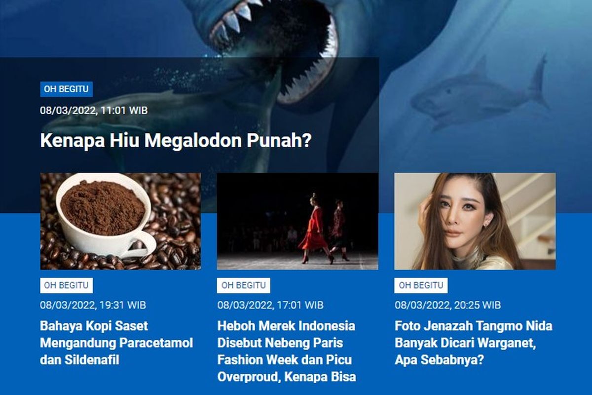 Tangkapan layar berita populer Sains sepanjang Selasa (8/3/2022) hingga Rabu (9/3/2022) pagi. Di antaranya kenapa hiu megalodon punah, bahaya kopi paracetamol dan sildenafil, merek Indonesia nebeng Paris Fashion Week, hingga foto jenazah Tangmo Nida banyak dicari warganet.