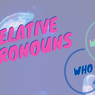 Relative Pronouns: Kata Ganti Penghubung dalam Bahasa Inggris