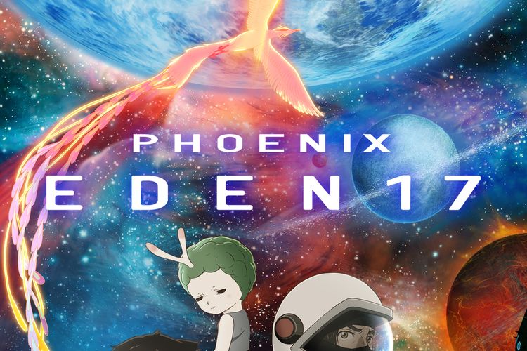 Anime Phoenix: Eden17 dibuat berdasarkan karya Osamu Tezuka yang dijuluki God of Manga. 