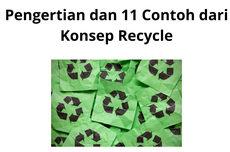 Pengertian dan 11 Contoh dari Konsep Recycle