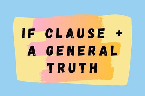 If Clause + A General Truth: Pengertian dan Contohnya