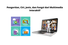 Pengertian, Ciri, Jenis, dan Fungsi dari Multimedia Interaktif