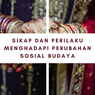 Sikap dan Perilaku Menghadapi Perubahan Sosial Budaya