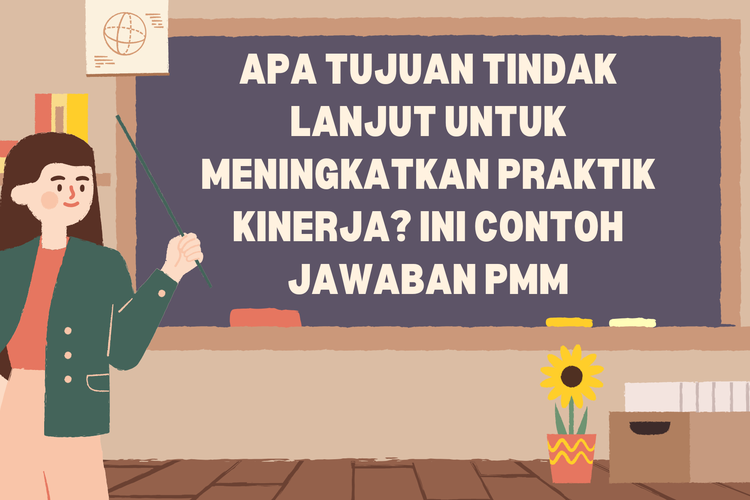 Apa Tujuan Tindak Lanjut untuk Meningkatkan Praktik Kinerja? Ini Contoh Jawaban PMM