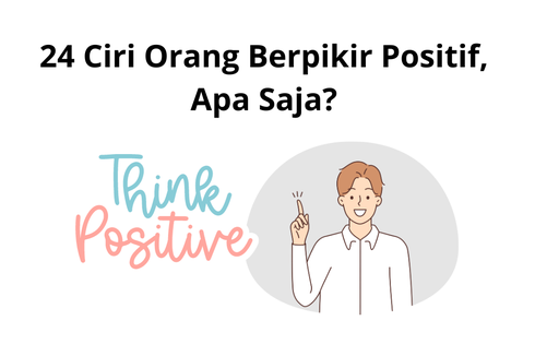 24 Ciri Orang Berpikir Positif, Apa Saja?