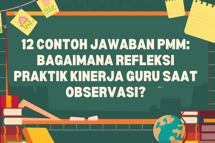 12 Contoh Jawaban PMM: Bagaimana Refleksi Praktik Kinerja Guru Saat Observasi?