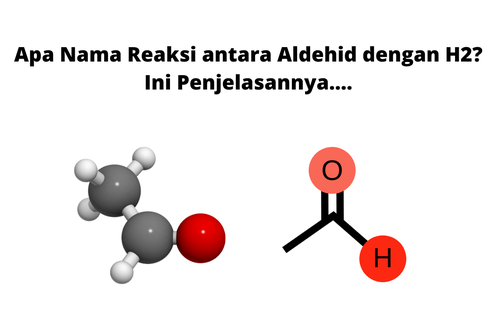 Apa Nama Reaksi antara Aldehid dengan H2? Ini Penjelasannya....