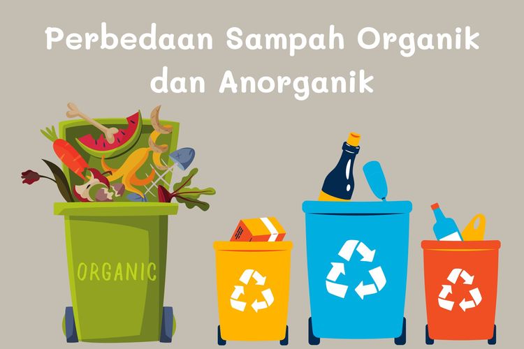Perbedaan sampah organik dan anorganik adalah pengolahan dan sumbernya.