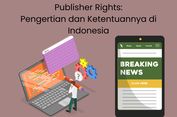 Publisher Rights: Pengertian dan Ketentuannya di Indonesia
