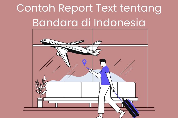 Report text tidak hanya menjelaskan soal hewan, tumbuhan, maupun manusia. Berikut contoh report text tentang bandara di Indonesia.
