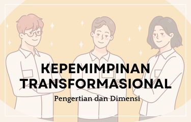 Ilustrasi Kepemimpinan Transformasional: Pengertian dan Dimensi