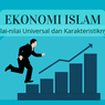 Ekonomi Islam: Nilai Universal beserta Karakteristiknya