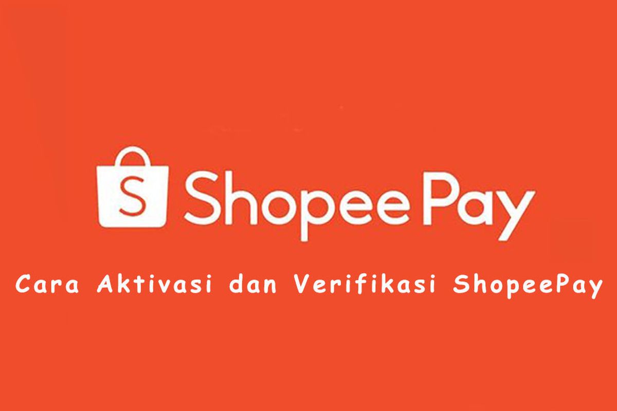 Cara aktivasi dan verifikasi ShopeePay