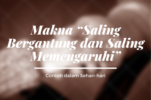 Penjelasan “Saling Bergantung dan Memengaruhi” serta Contoh dalam Sehari-hari