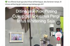 Benarkah Infus "Whitening" Bisa Membahayakan Ginjal? Ini Kata Dokter