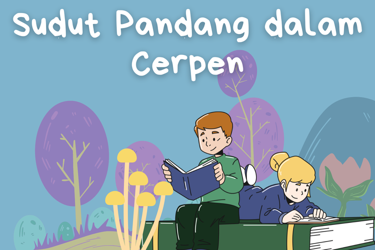 Macam-macam Sudut Pandang dalam Cerpen