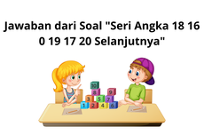 Jawaban dari Soal "Seri Angka 18 16 0 19 17 20 Selanjutnya"