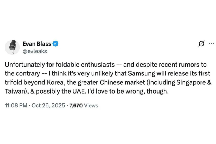 Pembocor (tipster) Evan Blass, Samsung Galaxy TriFold nantinya hanya akan hadir di beberapa negara, termasuk Korea Selatan, China, Singapura, Taiwan, dan UAE. Sementara itu, sebagian besar pasar lain, termasuk Eropa dan Amerika Utara, diprediksi Blass tidak termasuk dalam daftar wilayah peluncuran awal Galaxy TriFold.