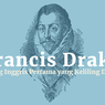 INFOGRAFIK: Francis Drake, Orang Inggris Pertama yang Kelilingi Dunia