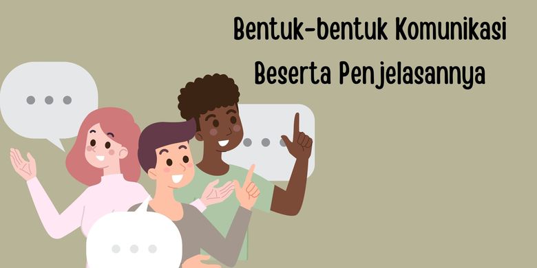 Bentuk-bentuk Komunikasi Beserta Penjelasannya