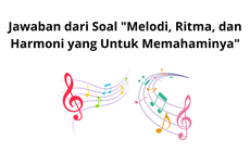 Jawaban dari Soal "Melodi, Ritma, dan Harmoni yang Untuk Memahaminya"