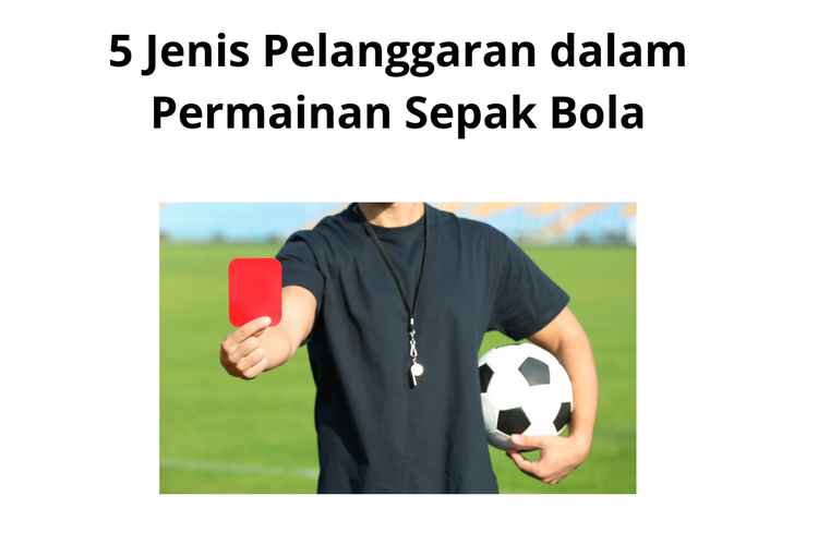 5 Jenis Pelanggaran dalam Permainan Sepak Bola