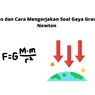 Rumus dan Cara Mengerjakan Soal Gaya Gravitasi Newton