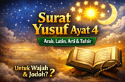 Surat Yusuf Ayat 4: Arab, Latin, Arti, Tafsir Lengkap dan Maknanya dalam Kehidupan