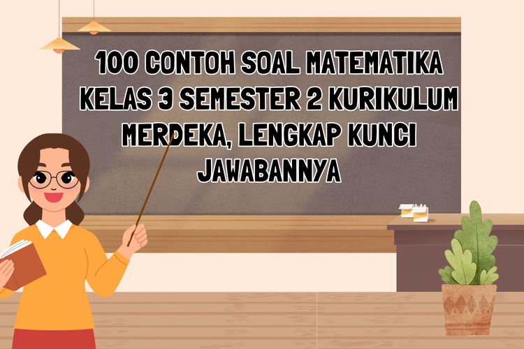 100 Contoh Soal Matematika Kelas 3 Semester 2 Kurikulum Merdeka, Lengkap Kunci Jawabannya