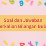 Soal dan Jawaban Perkalian Bilangan Bulat