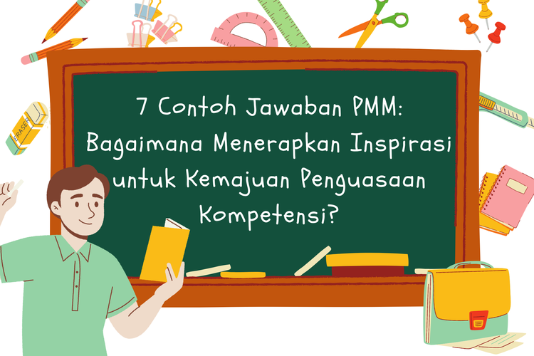 7 Contoh Jawaban PMM: Bagaimana Menerapkan Inspirasi untuk Kemajuan Penguasaan Kompetensi?