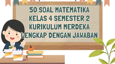 50 Soal Matematika Kelas 4 Semester 2 Kurikulum Merdeka Lengkap dengan Jawaban