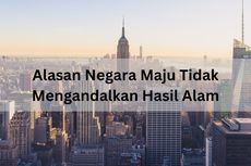 Alasan Negara Maju Tidak Mengandalkan Hasil Alam