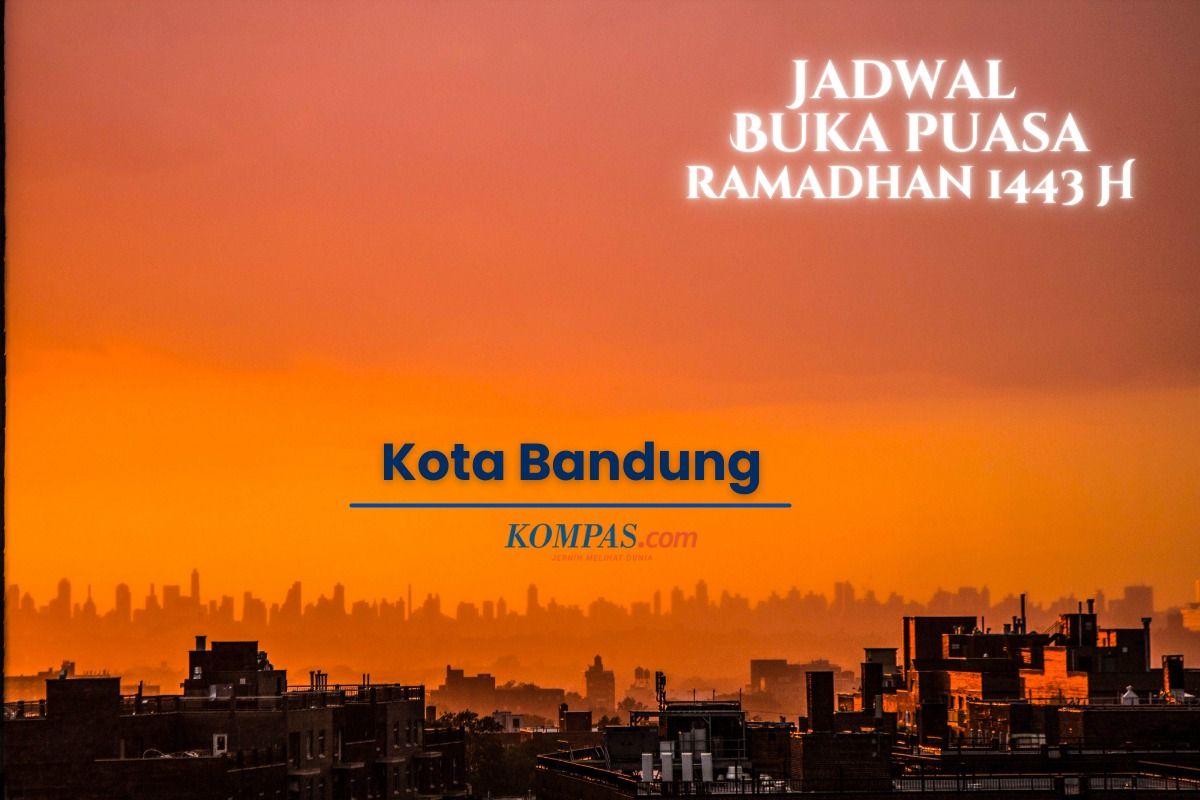 Jadwal buka puasa untuk Kota Bandung dan sekitarnya selama Ramadhan 2022.