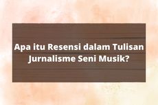 Apa itu Resensi dalam Tulisan Jurnalisme Seni Musik?