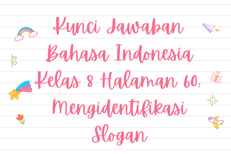 Kunci Jawaban Bahasa Indonesia Kelas 8 Halaman 60: Mengidentifikasi Slogan