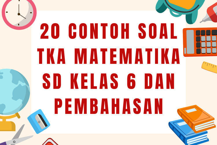 20 Contoh Soal TKA Matematika SD Kelas 6 dan Pembahasan