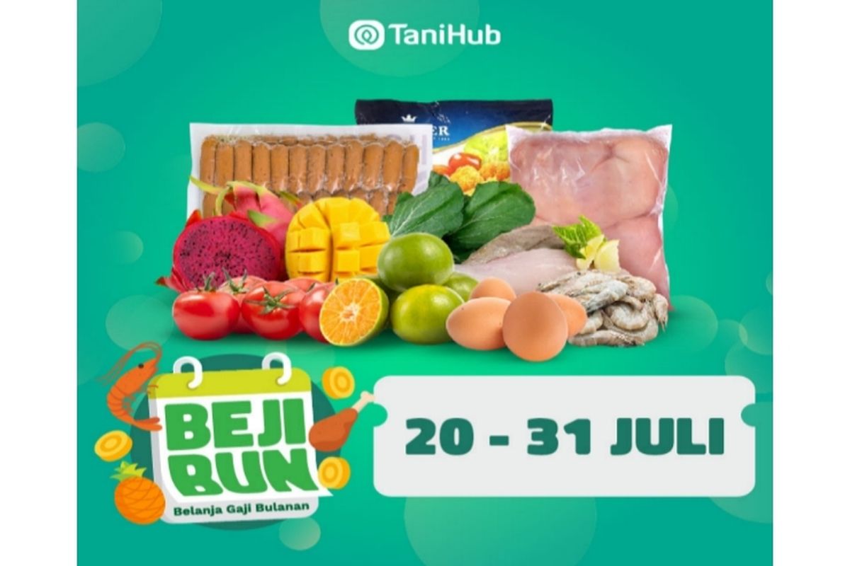 Program promo Belanja Gaji Bulanan (Bejibun) dari TaniHub berlangsung selama 20 Juli-31 Juli 2021.