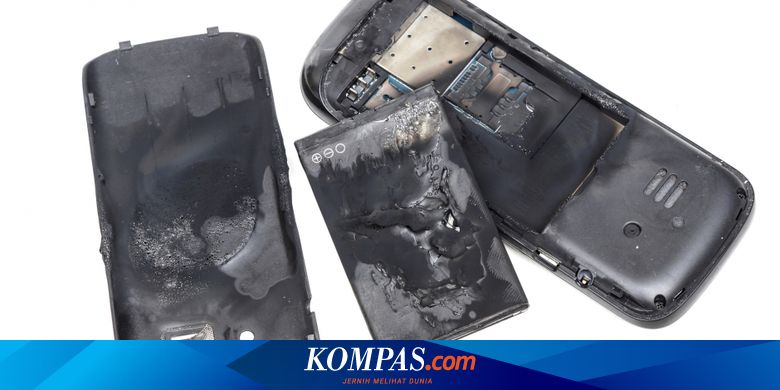 10 Tips Untuk Mencegah Ponsel Terbakar Dan Meledak Halaman All Kompas Com