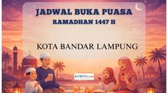 Jadwal Buka Puasa Kota Bandar Lampung Hari Ini, 9 Maret 2026