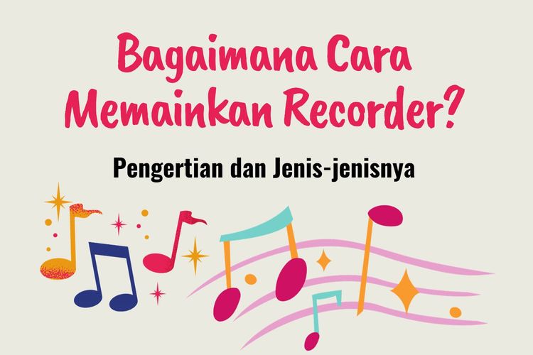 Bagaimana Cara Memainkan Recorder? Pengertian dan Jenis-jenisnya